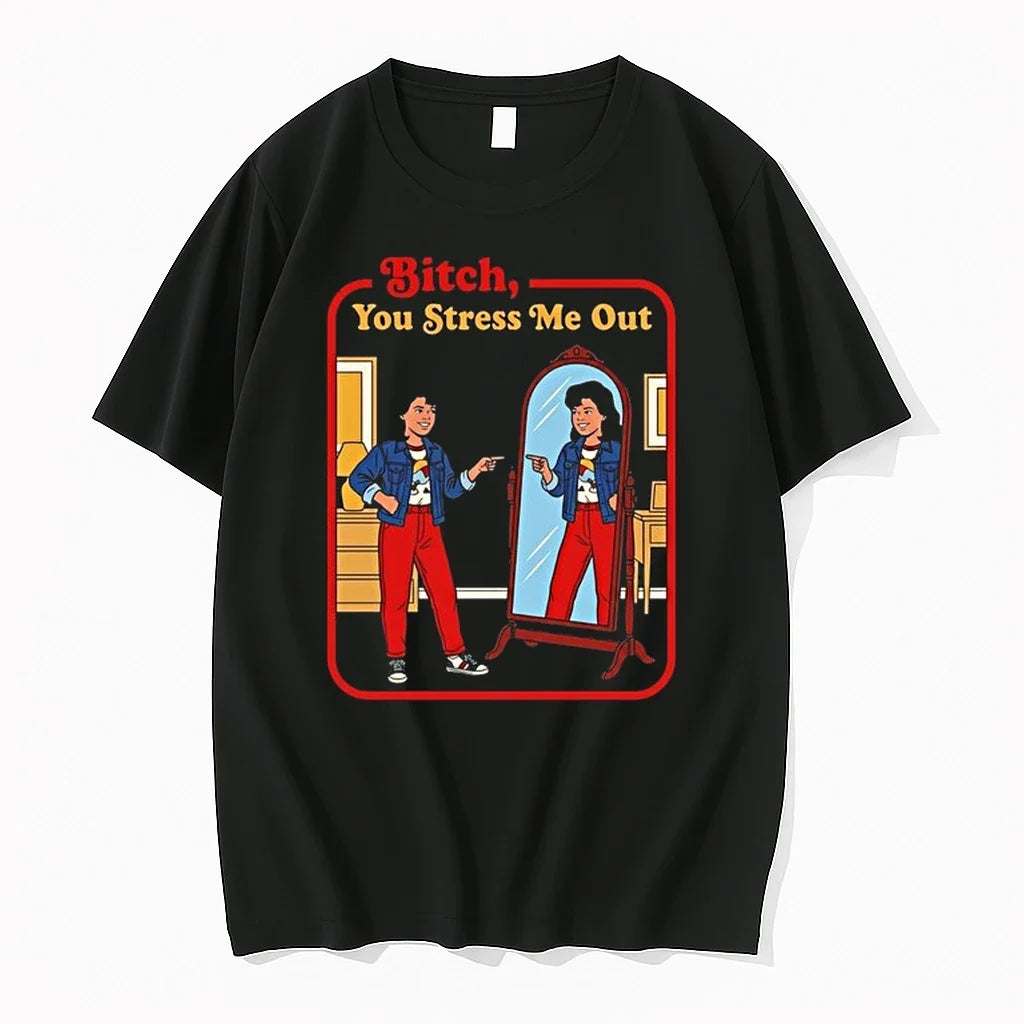 Bitch You Stress Me Out Girl Looks At Herself In The Mirror 0 Tshirts Sweater Unisex , , , Long Sleeve Tee