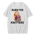 Burn The Knitters Grandma Is Crocheting Flame Graphic 0 Tshirts Sweater Unisex , , , Long Sleeve Tee