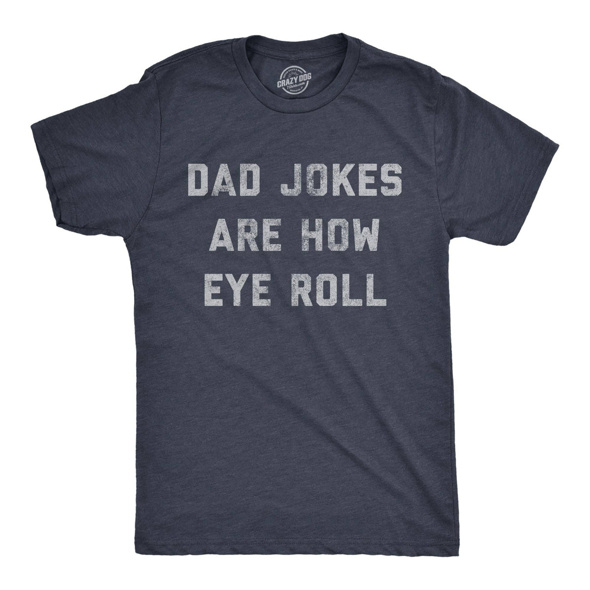 Dad Jokes Are How Eye Roll Men's T Shirt Unisex , , , Long Sleeve Tee