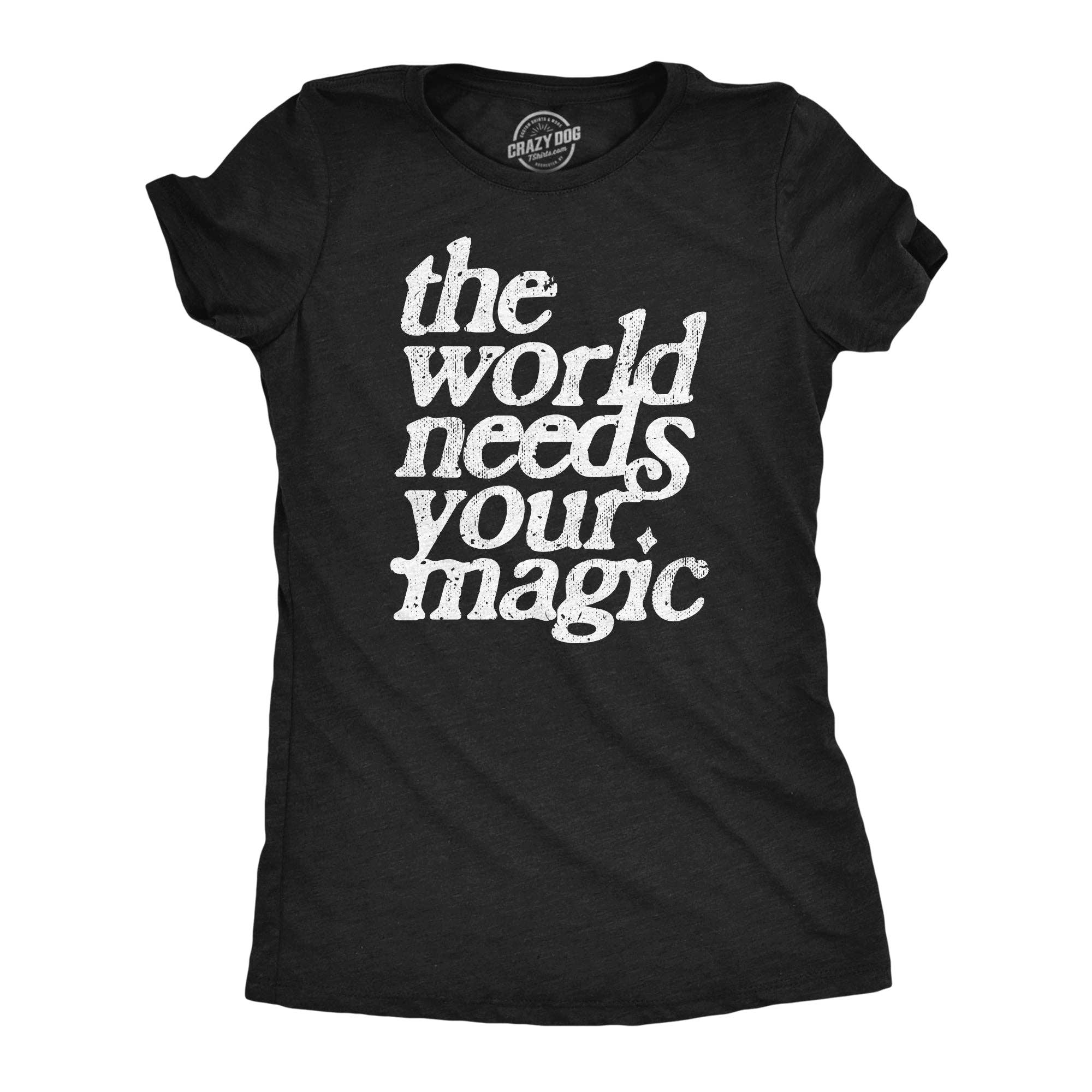 The World Needs Your Magic Women's T Shirt Unisex , , , Long Sleeve Tee