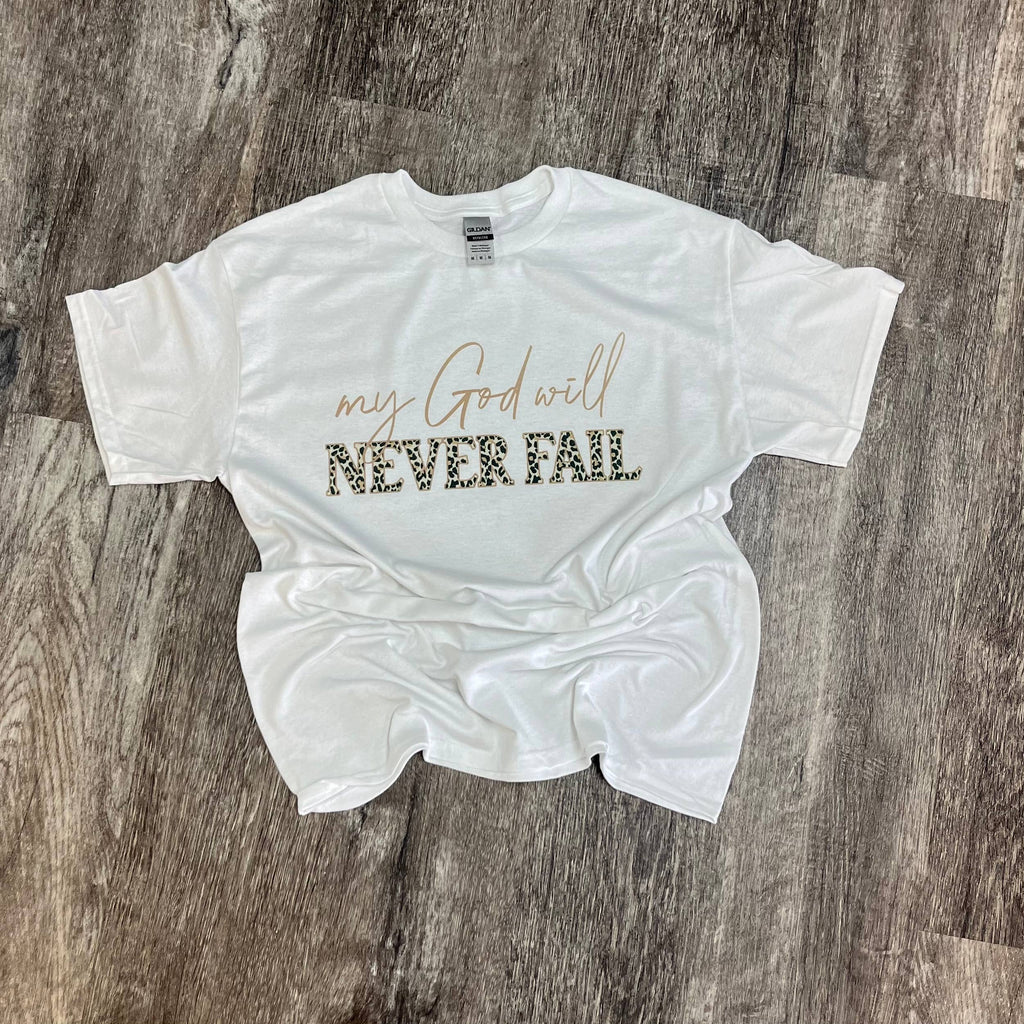 My God Will Never Fail On White Tee