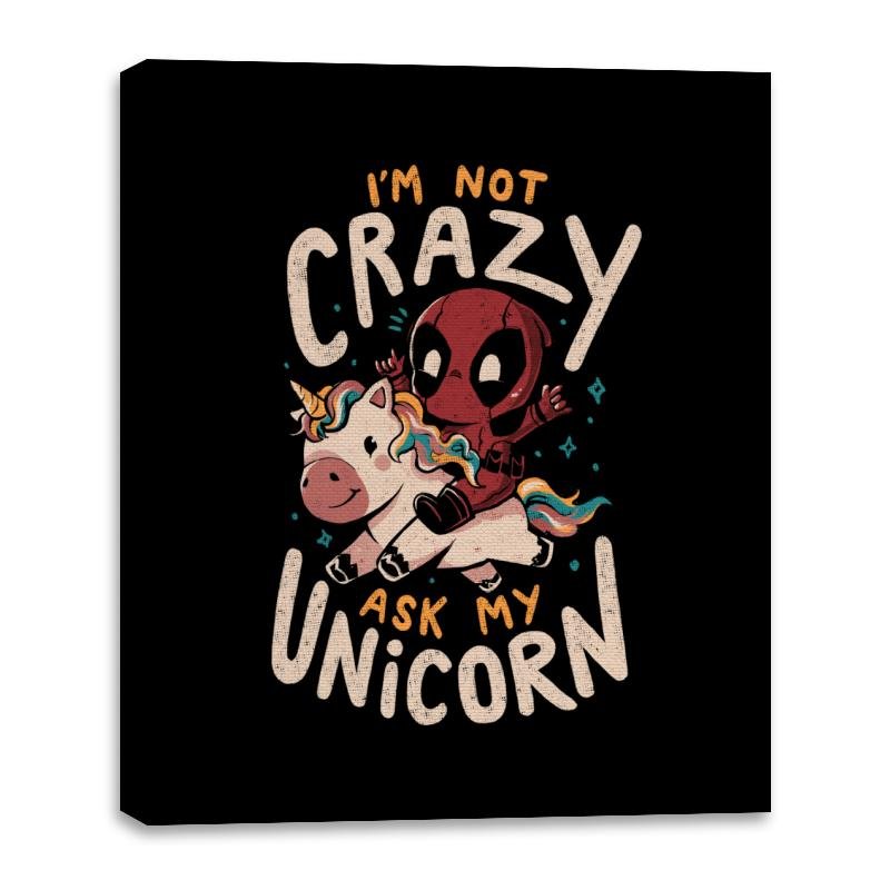 I’m Not Crazy Ask My Unicorn