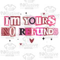 I'm Your, No Refunds Dtf Unisex , , , Long Sleeve Tee