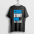 Cool Story Bro Tell It Again 0 Tshirts Sweater Unisex , , , Long Sleeve Tee