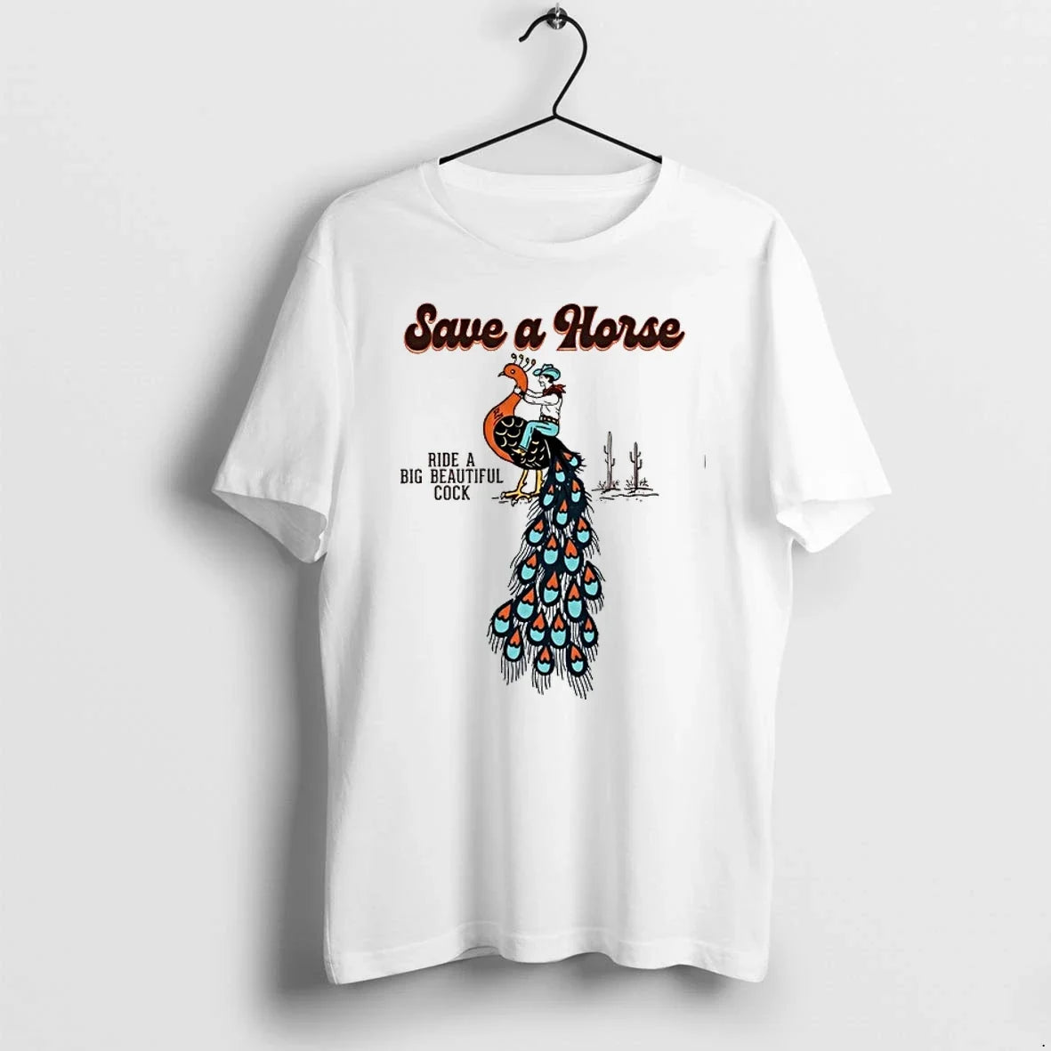 Cowboy Peacock Save A Horse Ride A Big Beautiful Cock 0 Tshirts Sweater Unisex , , , Long Sleeve Tee