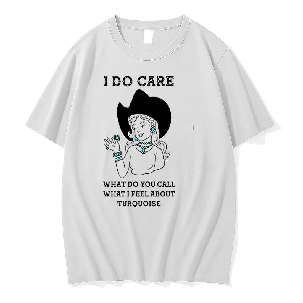 Cowgirl I Do Care What Do You Call What I Feel About Turquoise 0 Tshirts Unisex , , , Long Sleeve Tee