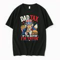 Dad Tax If Im Buyin Im Tryin Graphic 0 Tshirts Sweater Unisex , , , Long Sleeve Tee