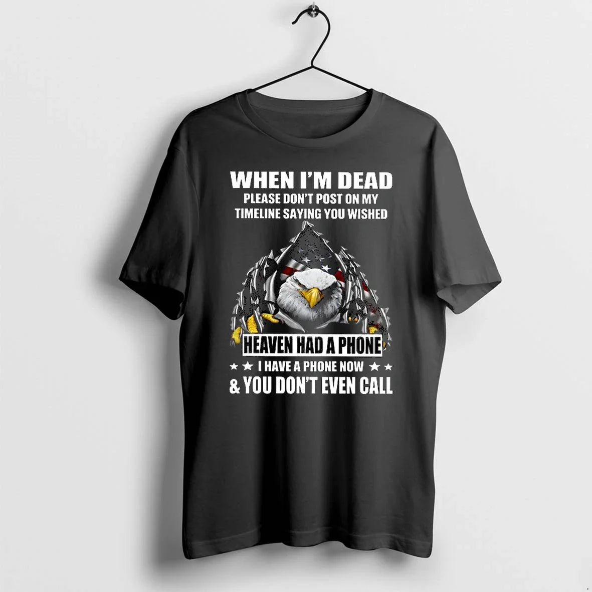 Eagle When Im Dead Please Dont Post On My Timeline Saying You Wished 0 Tshirts Unisex , , , Long Sleeve Tee