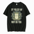 Eff You See Kay Why Oh You 0 Tshirts Sweater Unisex , , , Long Sleeve Tee