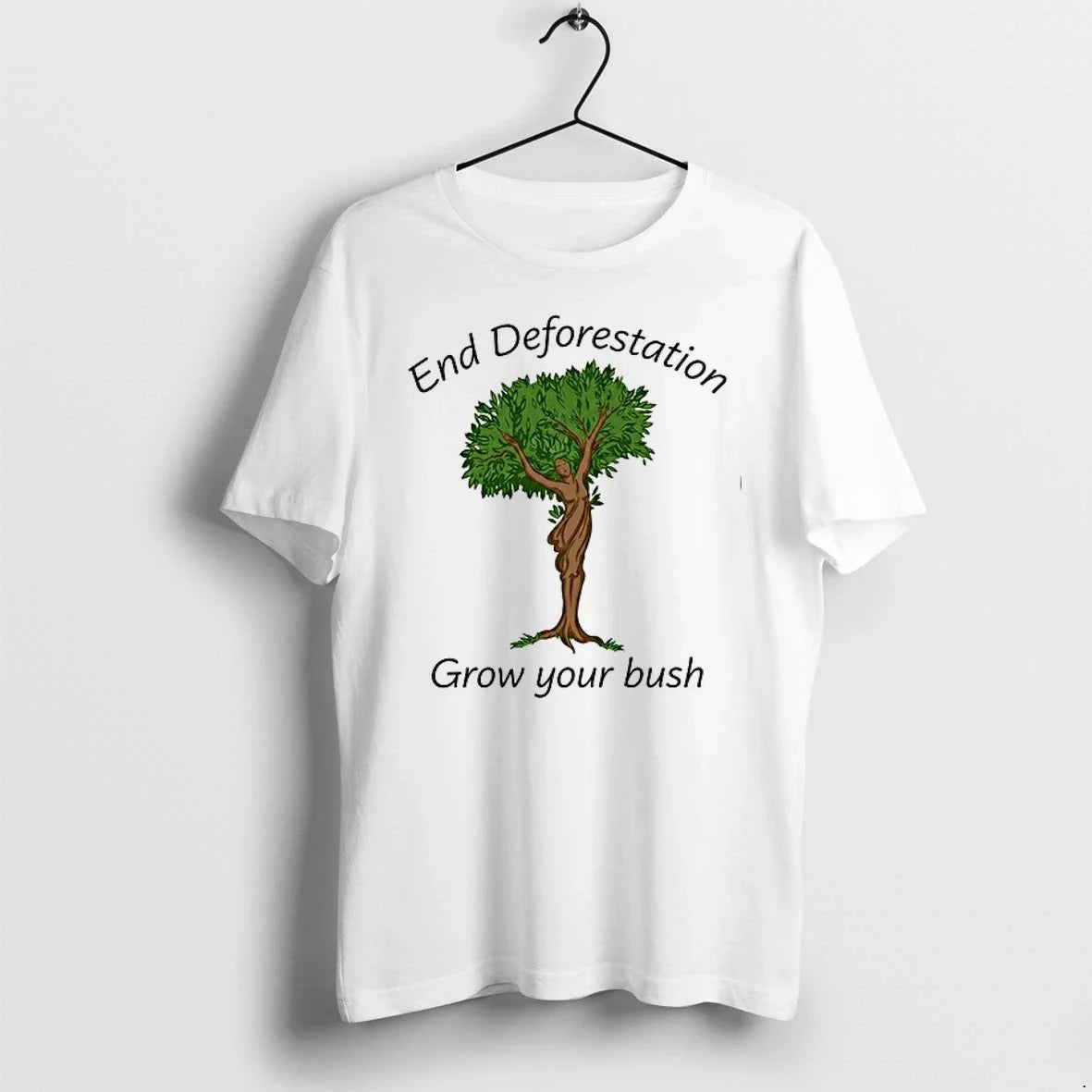 End Deforestation Grow Your Bush 0 Tshirts Sweater Unisex , , , Long Sleeve Tee