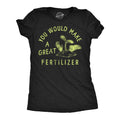 You Would Make A Great Fertilizer Women's T Shirt Unisex , , , Long Sleeve Tee