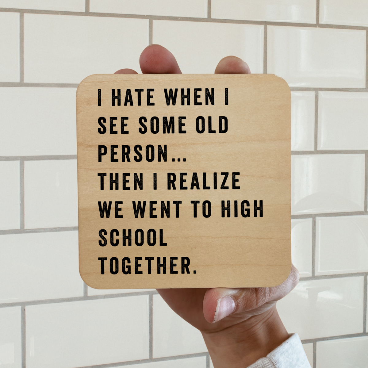 I Hate When I See Some Old Person Magnet/Drink Coaster Unisex , , , Long Sleeve Tee