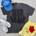 Good Moms Say Bad Words Tee Unisex , , , Long Sleeve Tee