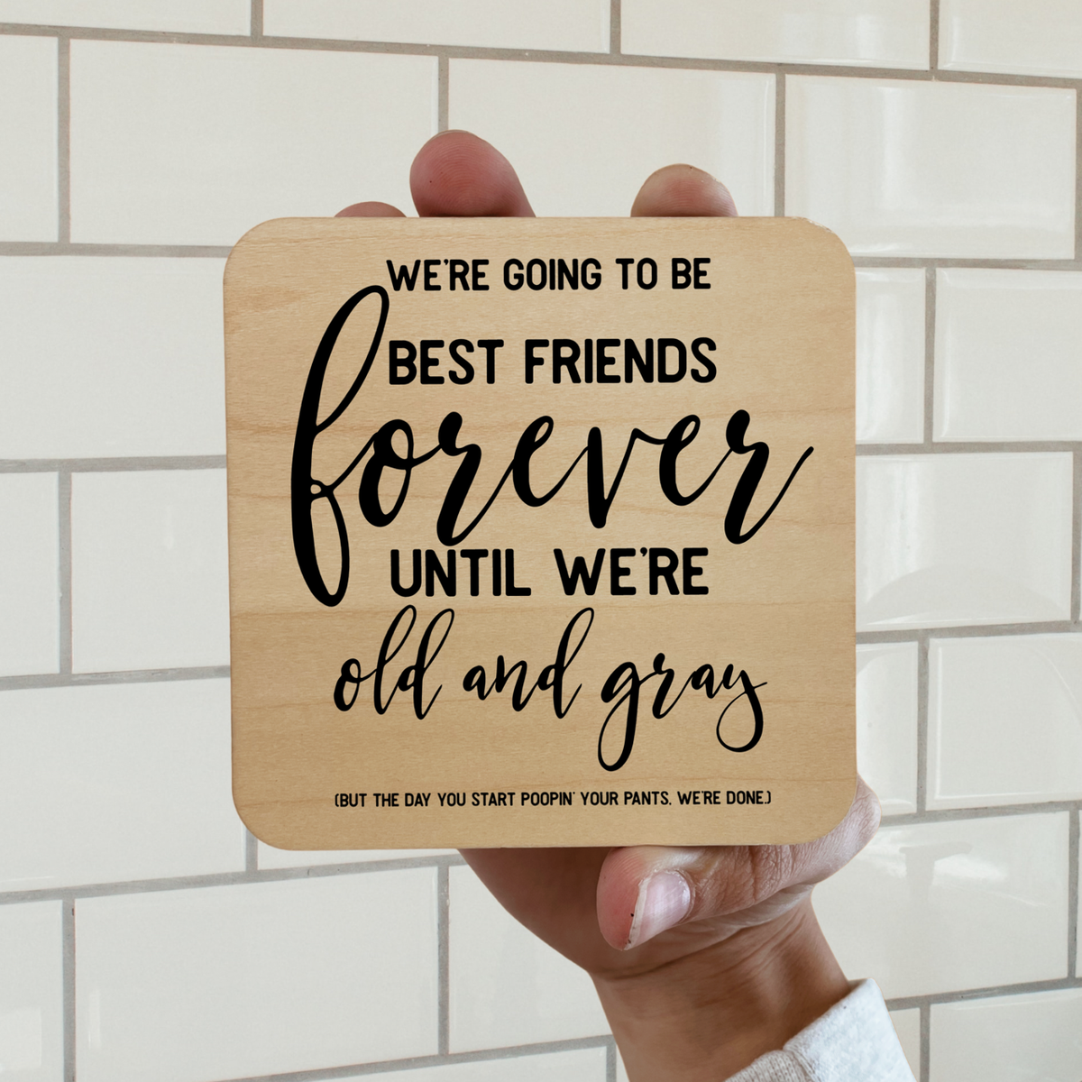 We'll Be Best Friends Till We're Old Magnet/Drink Coaster Unisex , , , Long Sleeve Tee