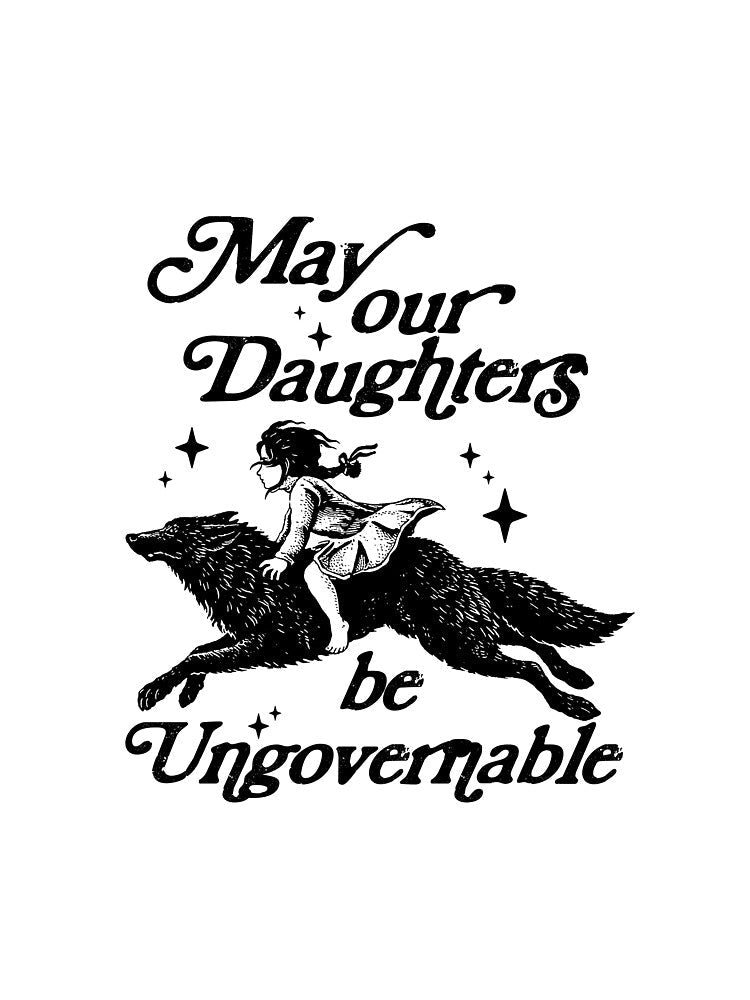 May our daughters be ungovernable, resistance , feminist activist by borenclolahroy