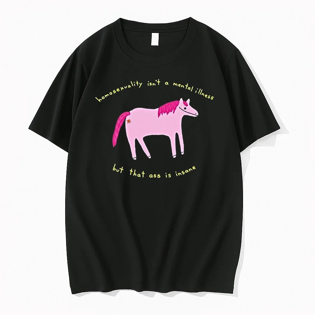 Horse Homosexuality Isnt A Mental Illness But That Ass Is Insane 0 Tshirts Sweater Unisex , , , Long Sleeve Tee