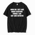 How Do I Get Laid When Everyone Thinks Im Gay And Autistic 0 Tshirts Sweater Unisex , , , Long Sleeve Tee