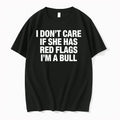 I Dont Care If She Has Red Flags Im A Bull 0 Tshirts Sweater Unisex , , , Long Sleeve Tee