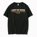 I Dont Do Orgies Too Many Thank You Notes To Write 0 Tshirts Sweater Unisex , , , Long Sleeve Tee