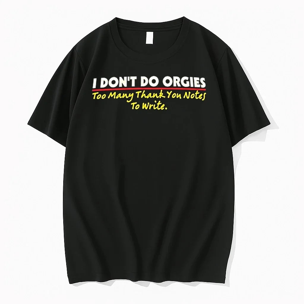 I Dont Do Orgies Too Many Thank You Notes To Write 0 Tshirts Sweater Unisex , , , Long Sleeve Tee