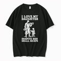 I Love My Daughter Despite Her Small Biceprs 0 Tshirts Sweater Unisex , , , Long Sleeve Tee