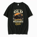 I May Be Old But Im A Mechanic Which Is Really Cool 0 Tshirts Sweater Unisex , , , Long Sleeve Tee