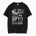 If You Hurt My Dog 0 Tshirts Sweater Unisex , , , Long Sleeve Tee