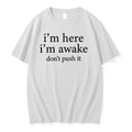 Im Here Im Awake Dont Push It 0 Tshirts Sweater Unisex , , , Long Sleeve Tee