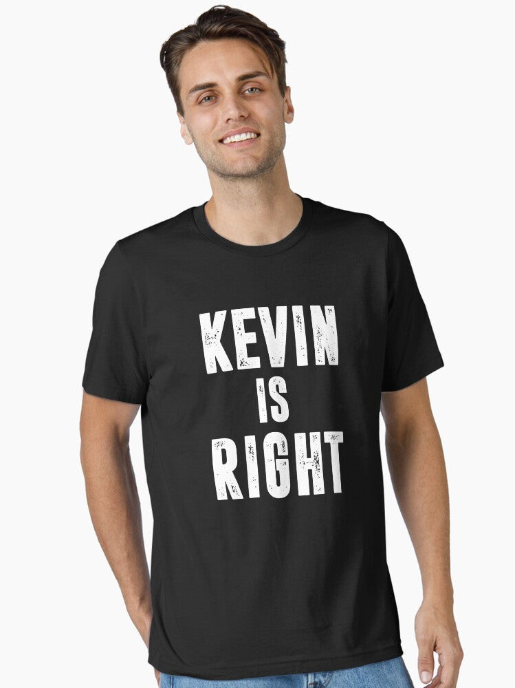 Kevin Is Right Essential T-Shirt