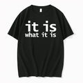 It Is What It Is 0 Tshirts Sweater Unisex , , , Long Sleeve Tee