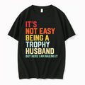 Its Not Easy Being A Trophy Husband But Here I Am Nailing It 0 Tshirts Unisex , , , Long Sleeve Tee