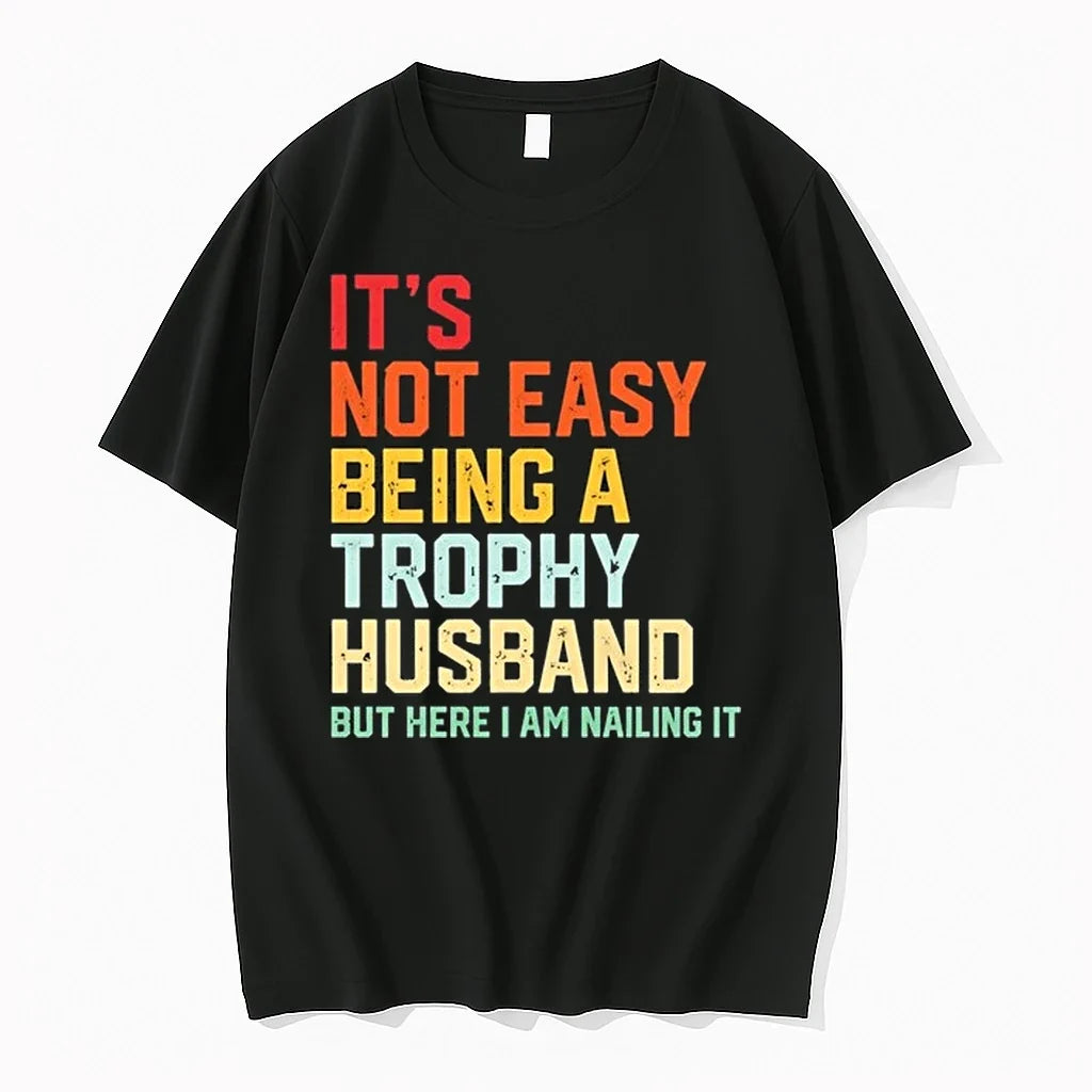 Its Not Easy Being A Trophy Husband But Here I Am Nailing It 0 Tshirts Unisex , , , Long Sleeve Tee