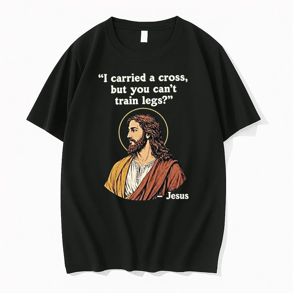 Jesus I Carried A Cross But You Cant Train Legs 0 Tshirts Sweater Unisex , , , Long Sleeve Tee