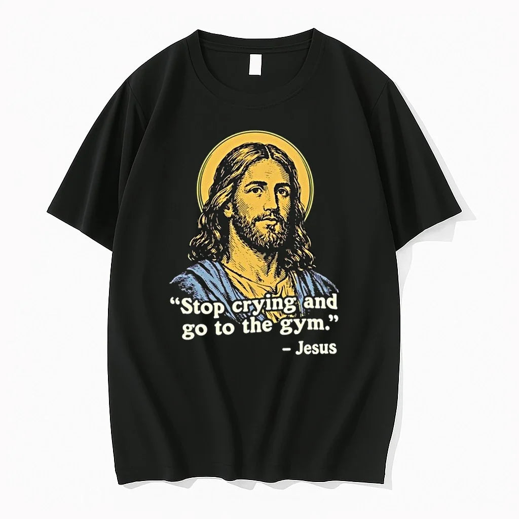 Jesus Quote Stop Crying And Go To The Gym 0 Tshirts Sweater Unisex , , , Long Sleeve Tee
