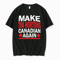 Make Tim Hortons Canadian Again 0 Tshirts Sweater Unisex , , , Long Sleeve Tee