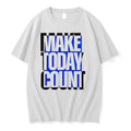 Make Today Count 0 Tshirts Sweater Unisex , , , Long Sleeve Tee