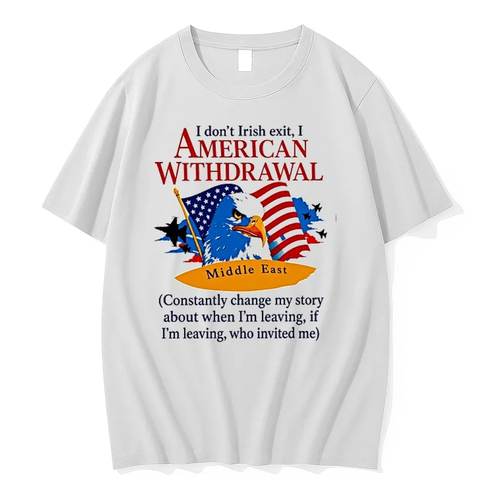 Middle East I Dont Irish Exit I American Withdrawal Comstantly Change My Story 0 Tshirts Unisex , , , Long Sleeve Tee