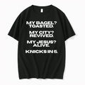 My Bagel Toasted My City Revived My Jesus Alive Knicks In 5 0 Tshirts Sweater Unisex , , , Long Sleeve Tee