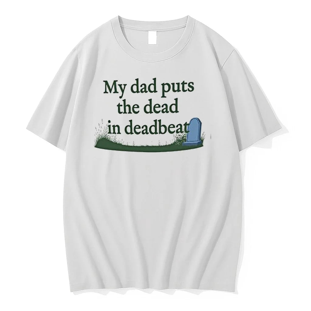 My Dad Puts The Dead In Deadbeat 0 Tshirts Sweater Unisex , , , Long Sleeve Tee