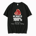 My Meat Is 100 Going In Your Mouth Today 0 Tshirts Sweater Unisex , , , Long Sleeve Tee