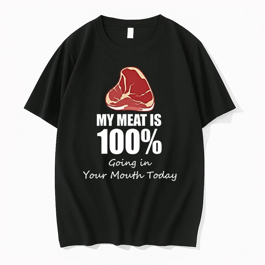 My Meat Is 100 Going In Your Mouth Today 0 Tshirts Sweater Unisex , , , Long Sleeve Tee