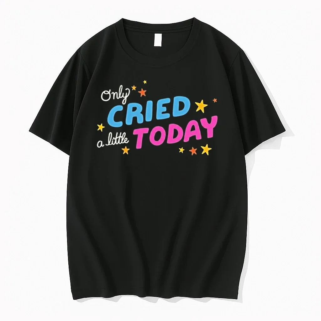 Only Cried A Little Today 0 Tshirts Sweater Unisex , , , Long Sleeve Tee