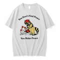 Raccoon You Dont Find Peace You Make Peace Farmer 0 Tshirts Sweater Unisex , , , Long Sleeve Tee
