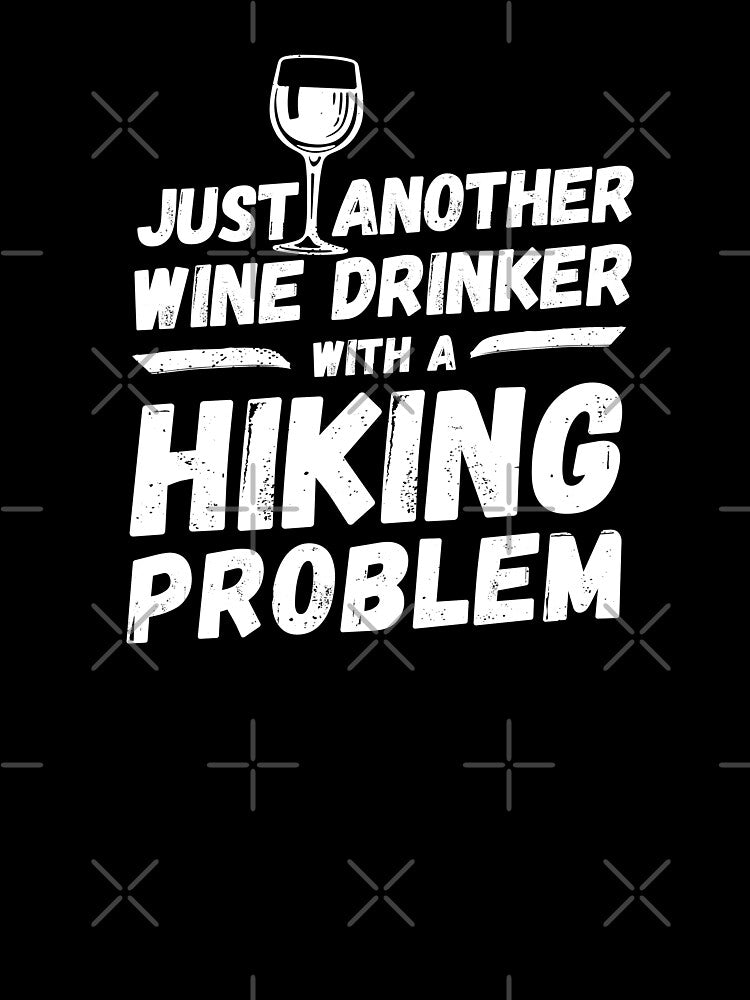 Just another wine drinker with a hiking problem, wine drinker, hiking by rattob