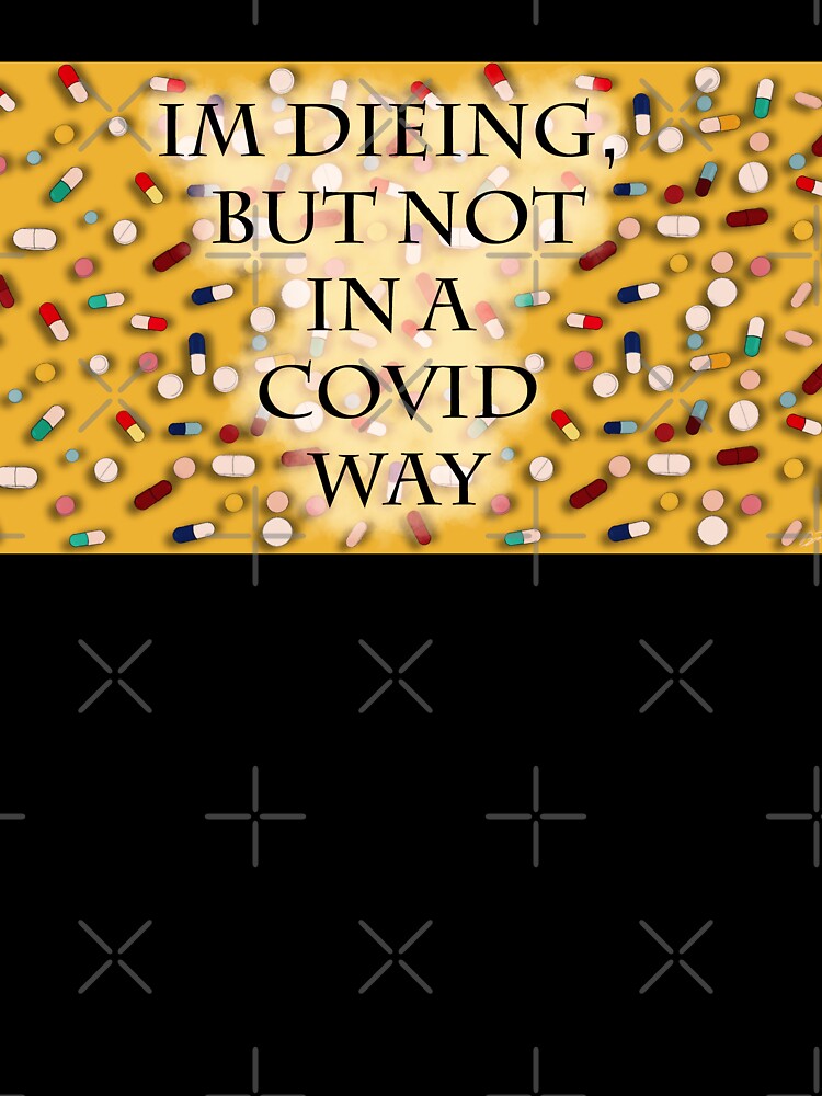 I'm dieing, but not in a covid way by Bunny Loven Unisex , , , Long Sleeve Tee