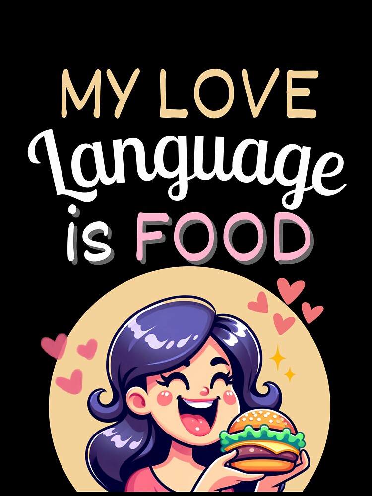 My Love Language Is Food by EatDrinkEatMore Unisex , , , Long Sleeve Tee