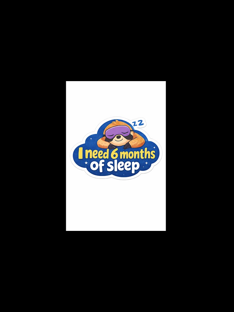 I need 6 month of sleep by Cloudy006 Unisex , , , Long Sleeve Tee