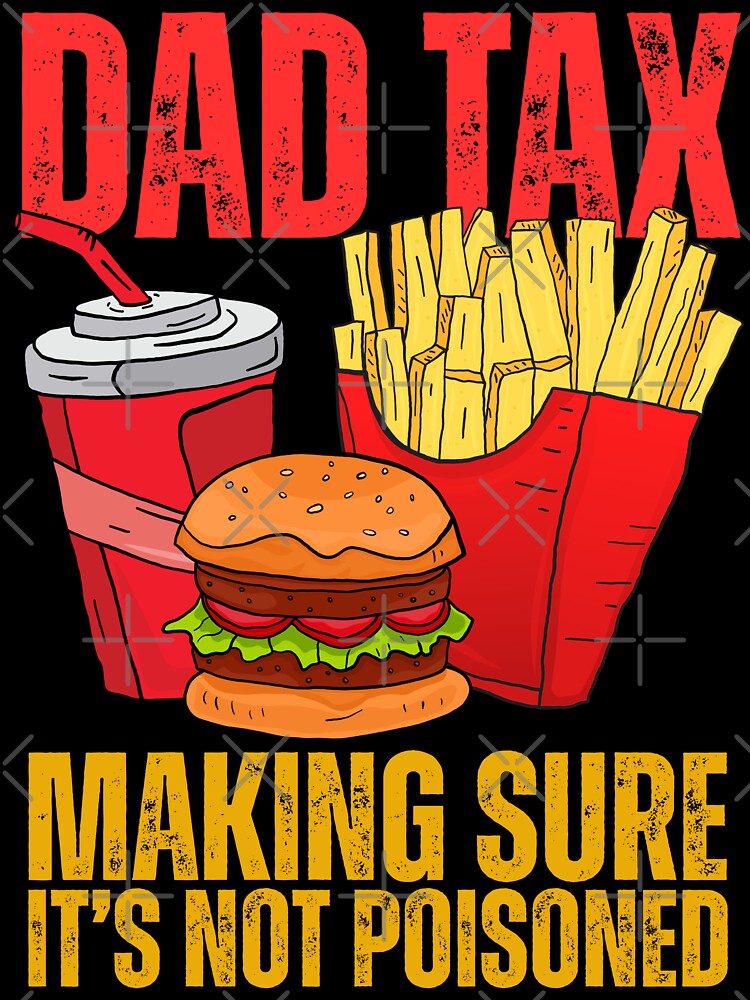 Dad Tax Making Sure It's Not Poisoned - Funny Father's Day by legendaryskins Unisex , , , Long Sleeve Tee