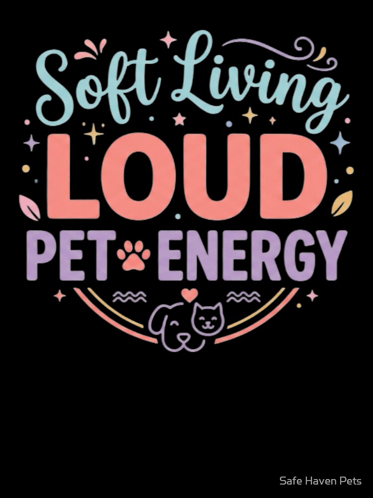Soft Living Loud Pet Energy Aesthetic Pet Lover Design by Safe Haven Pets Unisex , , , Long Sleeve Tee