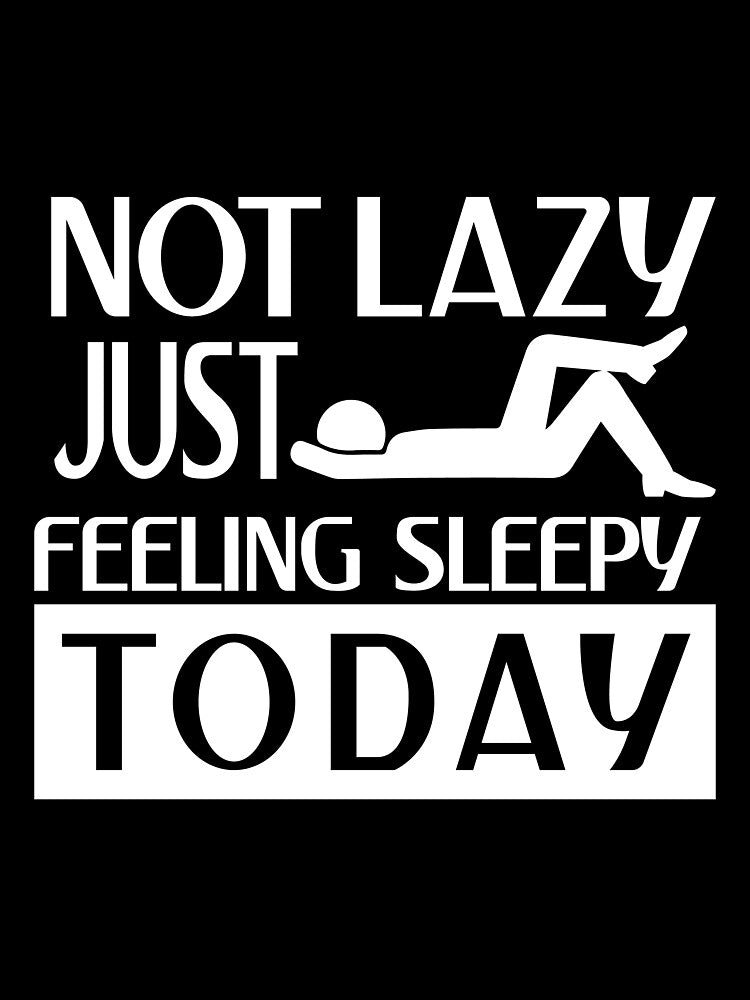 Not lazy feeling sleepy by Khushi Graphics Unisex , , , Long Sleeve Tee